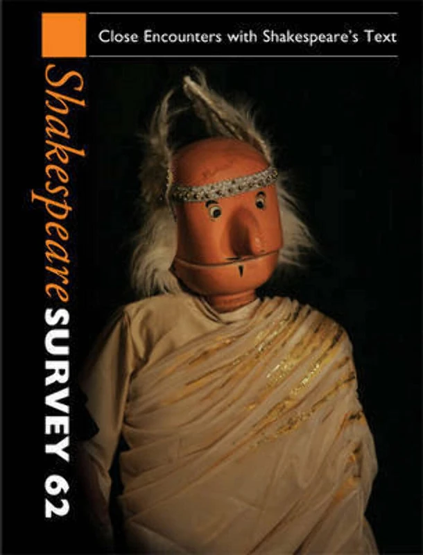 Shakespeare Survey: Volume 62, Close Encounters with Shakespeare's Text: Series Number 62