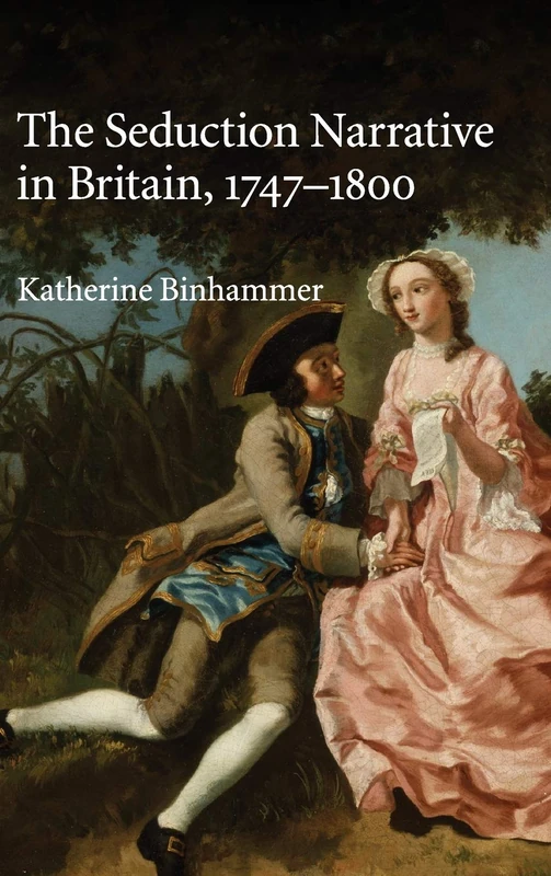The Seduction Narrative in Britain, 1747–1800