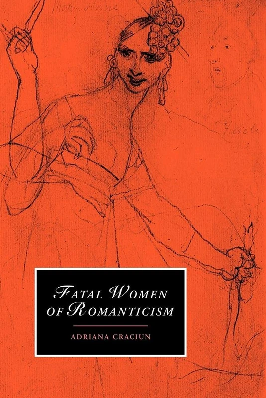 Fatal Women of Romanticism: 54 (Cambridge Studies in Romanticism, Series Number 54)