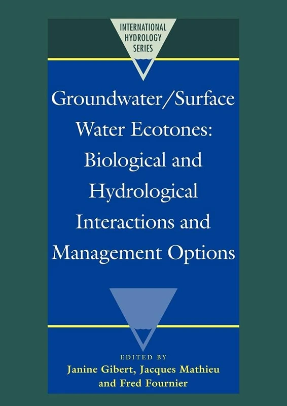 Groundwater/Surface Water Ecotones: Biological and Hydrological Interactions and Management Options (International Hydrology Series)