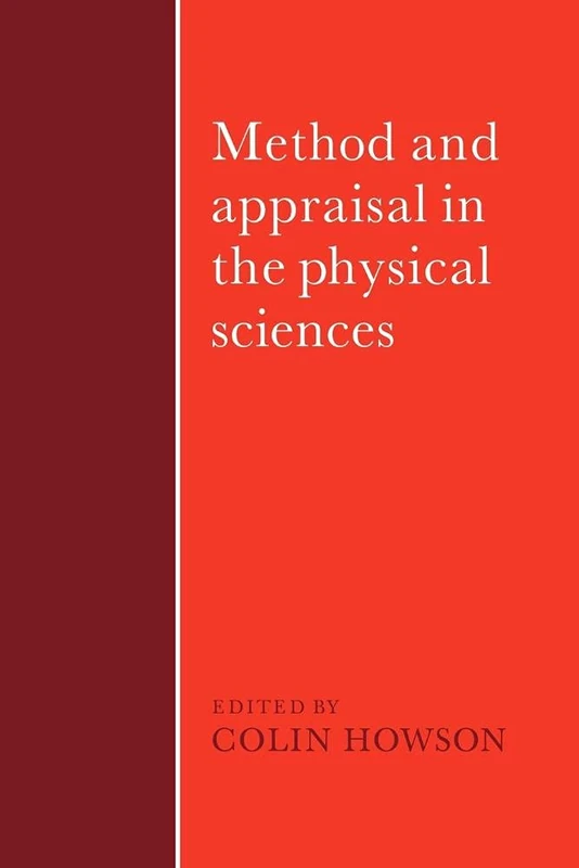 Method and Appraisal in the Physical Sciences: The Critical Background to Modern Science, 1800-1905