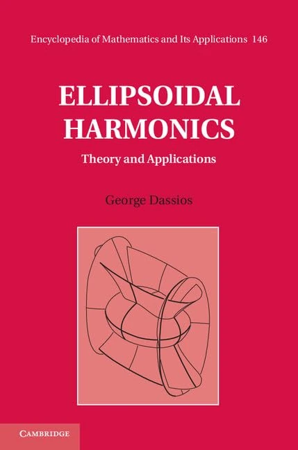 Ellipsoidal Harmonics: Theory and Applications: 146 (Encyclopedia of Mathematics and its Applications, Series Number 146)