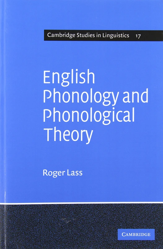 English Phonology and Phonological Theory: Synchronic and Diachronic Studies: 17 (Cambridge Studies in Linguistics, Series Number 17)