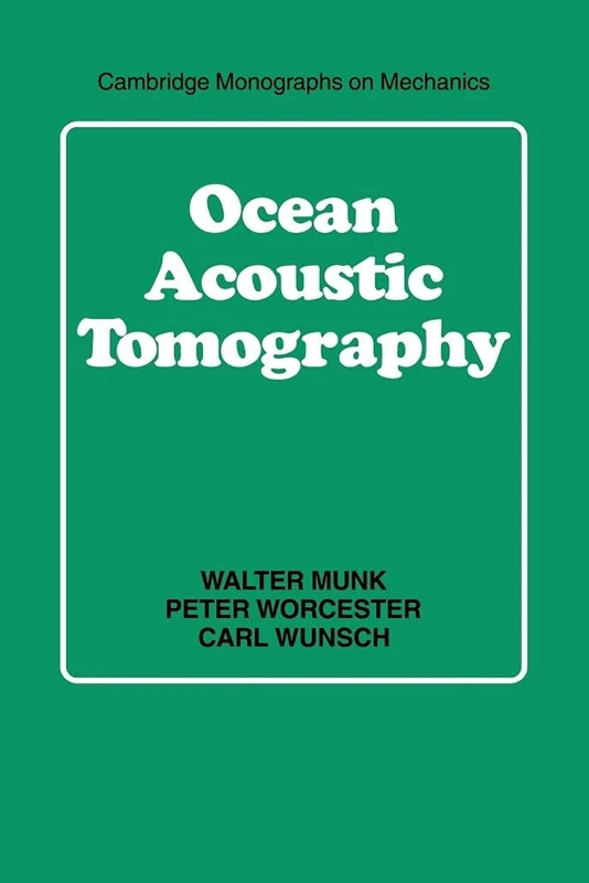 Ocean Acoustic Tomography (Cambridge Monographs on Mechanics)