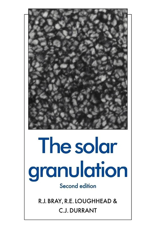 The Solar Granulation: 5 (Cambridge Astrophysics, Series Number 5)