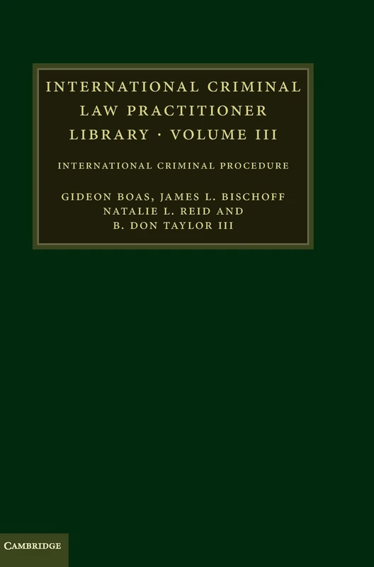 International Criminal Law Practitioner Library: International Criminal Procedure: Volume 3