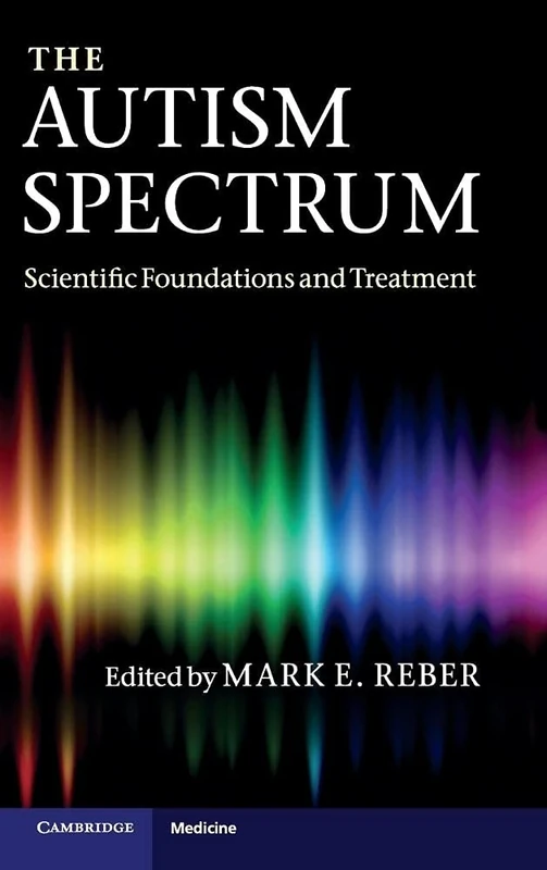 The Autism Spectrum: Scientific Foundations and Treatment (Cambridge Medicine (Hardcover))