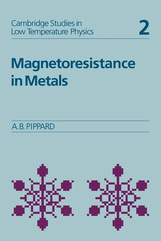 Magnetoresistance in Metals: 2 (Cambridge Studies in Low Temperature Physics, Series Number 2)