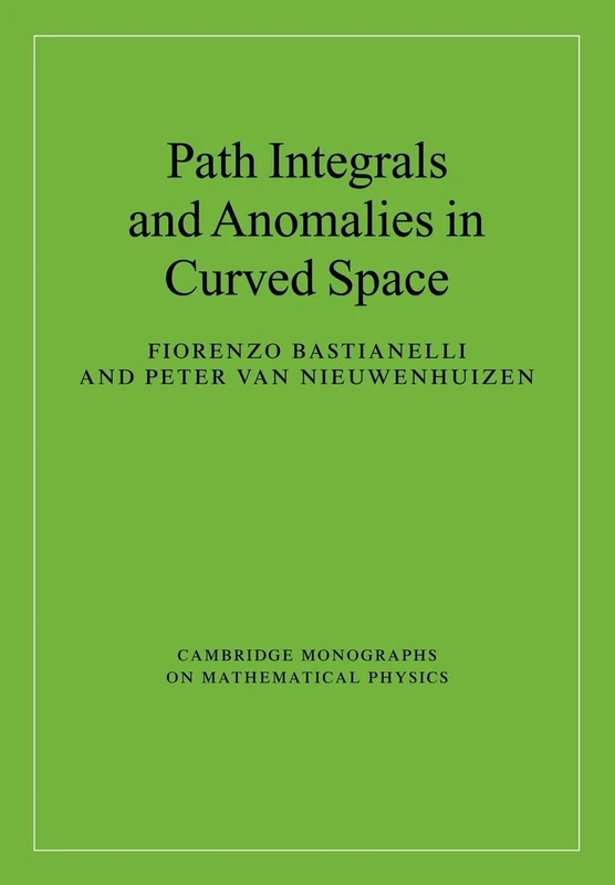 Path Integrals and Anomalies in Curved Space (Cambridge Monographs on Mathematical Physics)