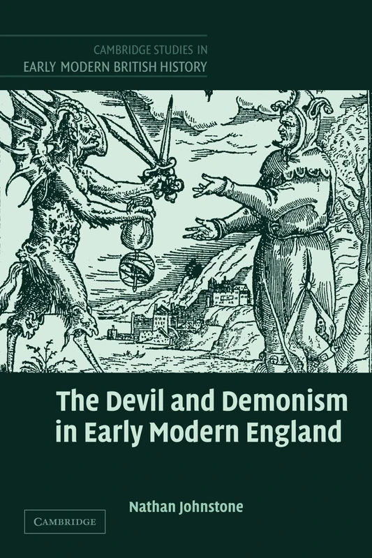 The Devil and Demonism in Early Modern England (Cambridge Studies in Early Modern British History)
