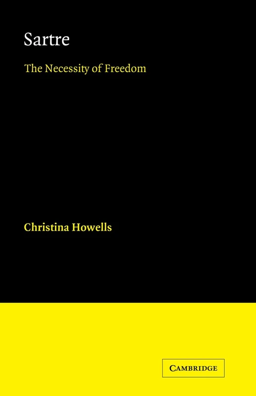 Sartre: The Necessity of Freedom (Major European Authors Series)