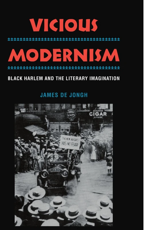 Vicious Modernism: Black Harlem and the Literary Imagination