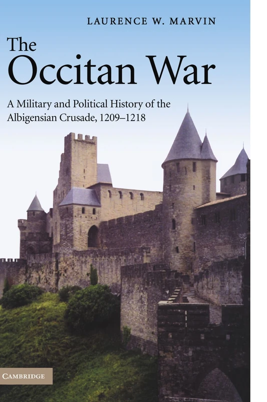 The Occitan War: A Military and Political History of the Albigensian Crusade, 1209-1218