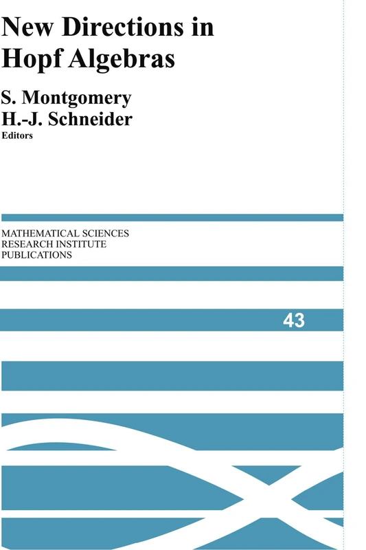 New Directions in Hopf Algebras: 43 (Mathematical Sciences Research Institute Publications, Series Number 43)