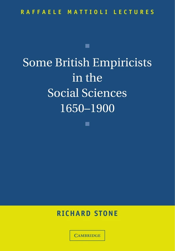 Some British Empiricists in the Social Sciences, 1650-1900 (Raffaele Mattioli Lectures)