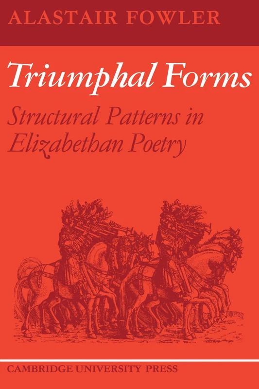 Triumphal Forms: Structural Patterns in Elizabethan Poetry