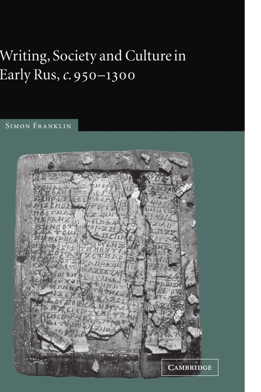 Writing, Society and Culture in Early Rus, c. 950-1300