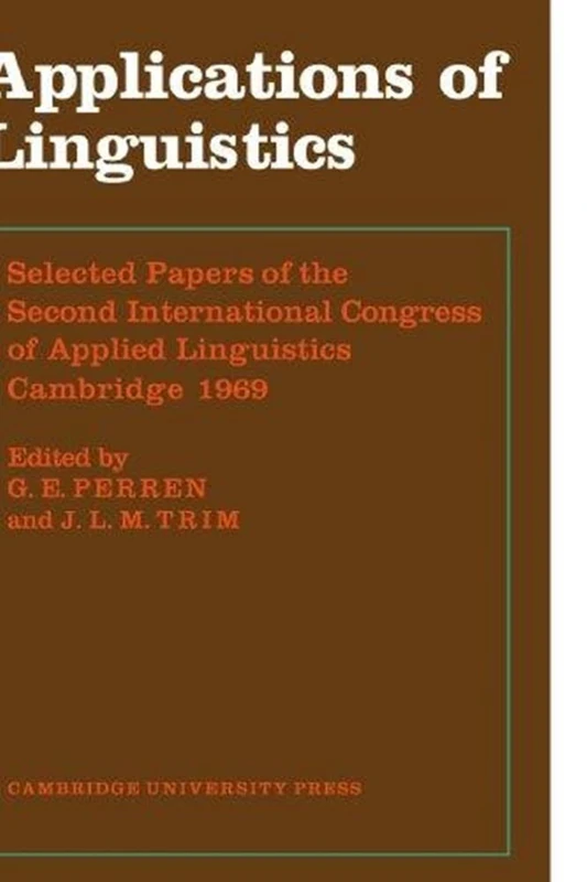Applications of Linguistics: Selected Papers of the Second International Congress of Applied Linguistics, Camgridge 1969