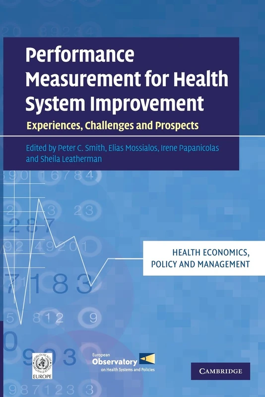 Performance Measurement for Health System Improvement: Experiences, Challenges and Prospects (Health Economics, Policy and Management)