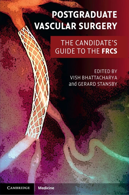 Postgraduate Vascular Surgery: The Candidate's Guide to the FRCS (Cambridge Medicine (Paperback))