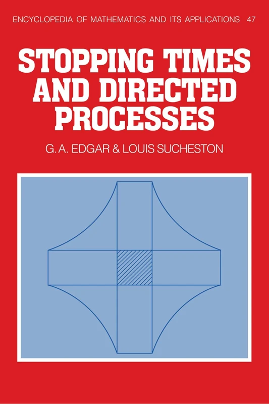 Stopping Times and Directed Processes: 47 (Encyclopedia of Mathematics and its Applications, Series Number 47)