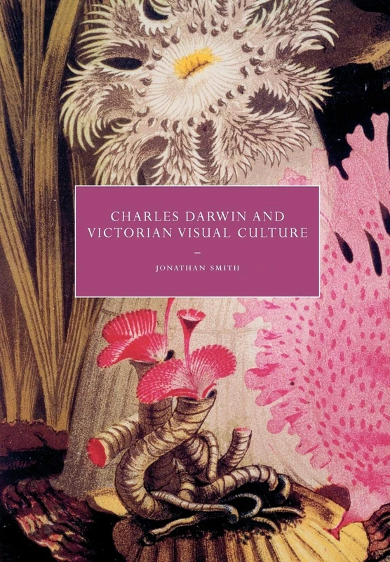 Charles Darwin and Victorian Visual Culture: 50 (Cambridge Studies in Nineteenth-Century Literature and Culture, Series Number 50) - Image 1
