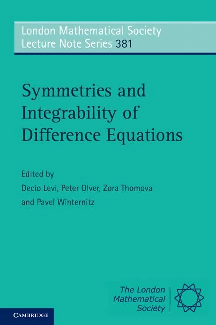 Symmetries and Integrability of Difference Equations: 381 (London Mathematical Society Lecture Note Series, Series Number 381)