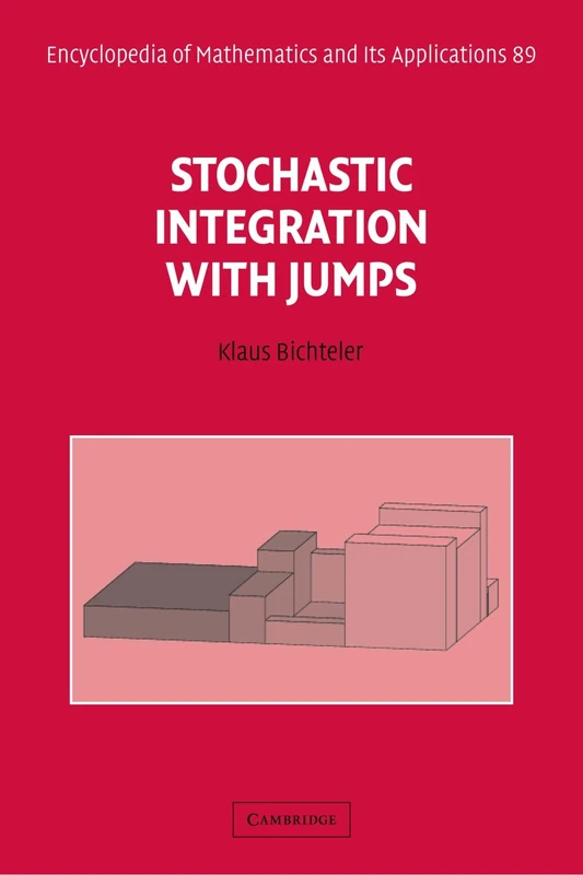 Stochastic Integration with Jumps: 89 (Encyclopedia of Mathematics and its Applications, Series Number 89)