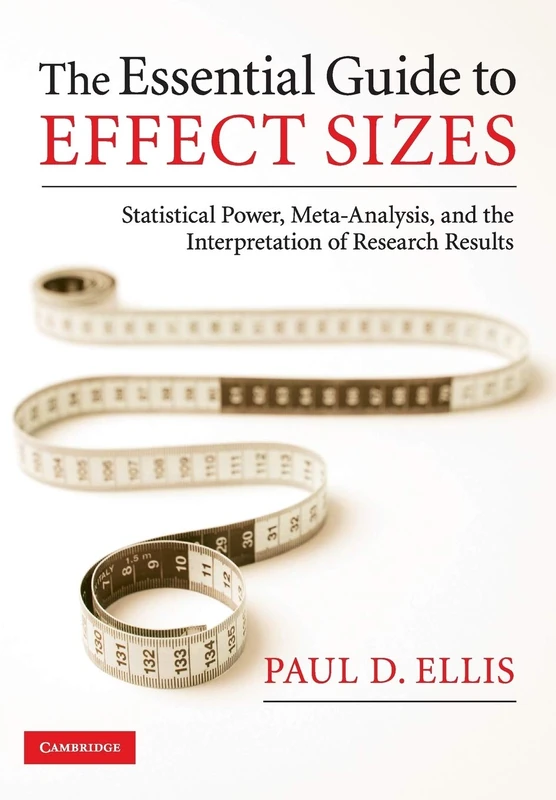 The Essential Guide to Effect Sizes: Statistical Power, Meta-Analysis, and the Interpretation of Research Results