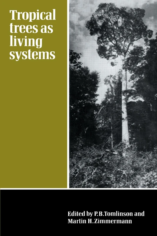 Tropical Trees as Living Systems: The Proceedings of the Fourth Cabot Symposium Held at Harvard Forest, Petersham Massachusetts on April 26-30, 1976