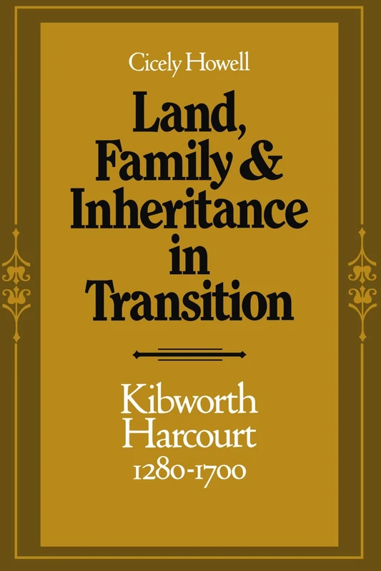 Land, Family and Inheritance in Transition: Kibworth Harcourt 1280-1700