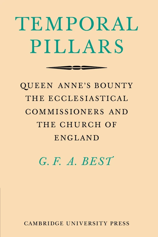 Temporal Pillars: Queen Anne's Bounty, the Ecclesiastical Commissioners, and the Church of England