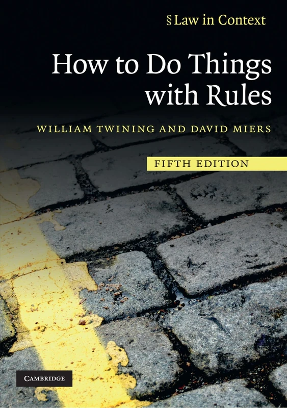 How to Do Things with Rules: A Primer of Interpretation (Law in Context)