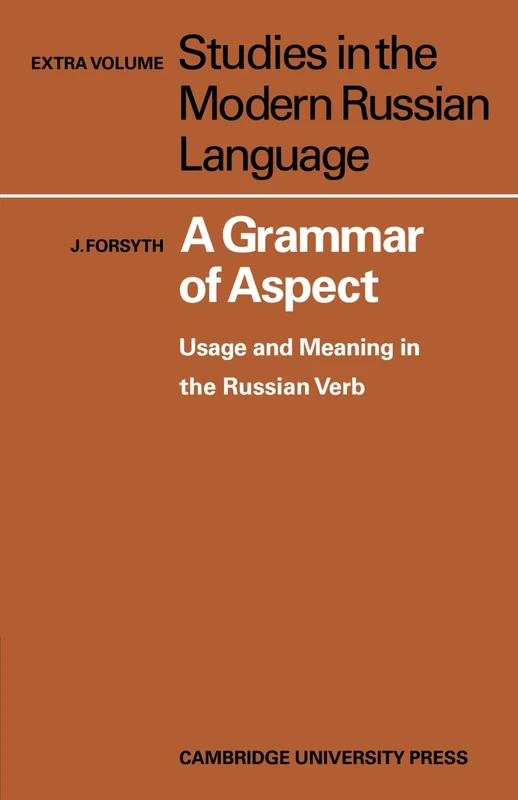 A Grammar of Aspect: Usage and Meaning in the Russian Verb: 8 (Studies in the Modern Russian Language)