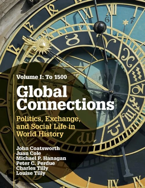 Global Connections: Politics, Exchange, and Social Life in World History: 1