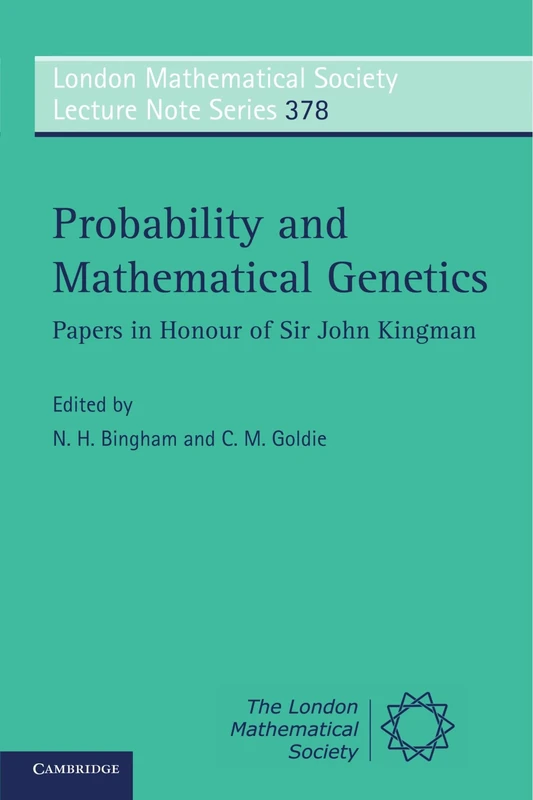 Probability and Mathematical Genetics: Papers in Honour of Sir John Kingman: 378 (London Mathematical Society Lecture Note Series, Series Number 378)
