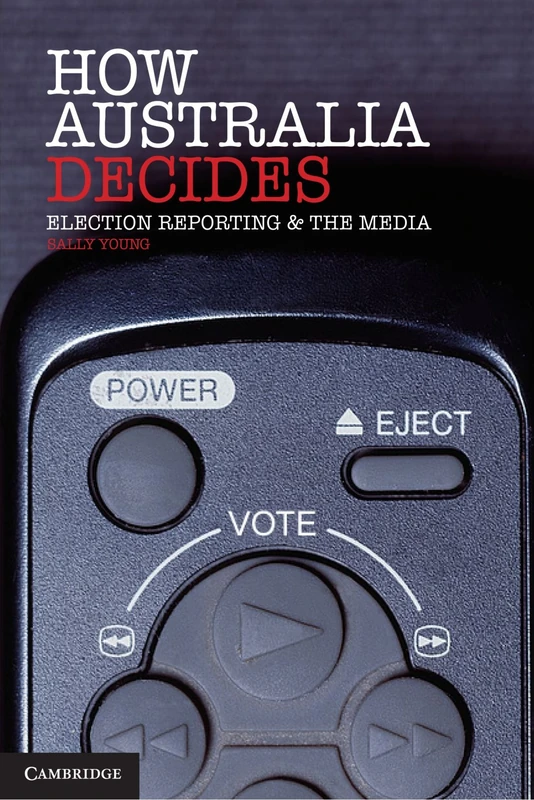 How Australia Decides: Election Reporting and the Media