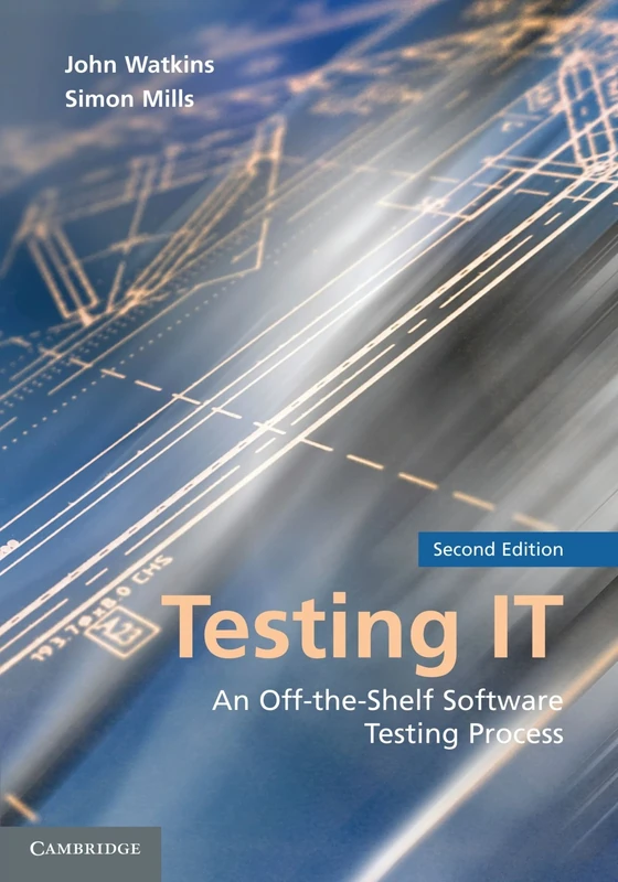 Testing IT, Second Edition: An Off-the-Shelf Software Testing Process