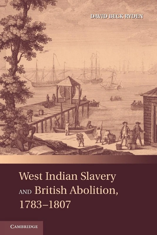 West Indian Slavery and British Abolition, 1783–1807