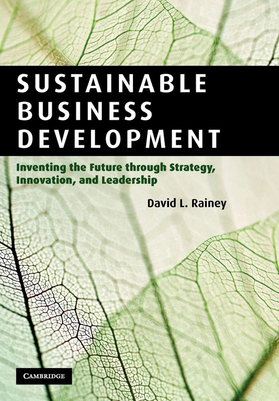 Sustainable Business Development: Inventing the Future Through Strategy, Innovation, and Leadership