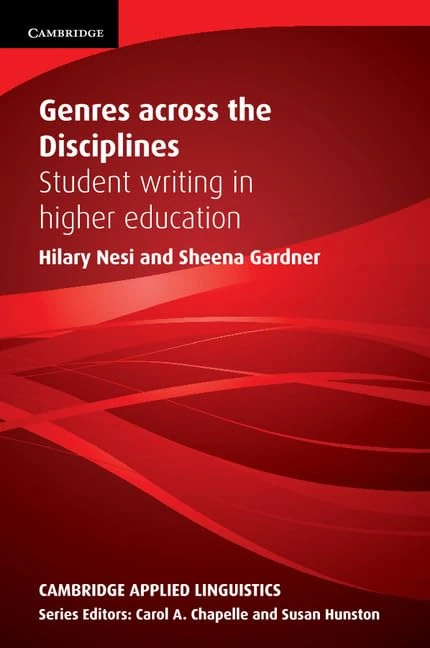 Genres across the Disciplines: Student Writing In Higher Education (Cambridge Applied Linguistics)