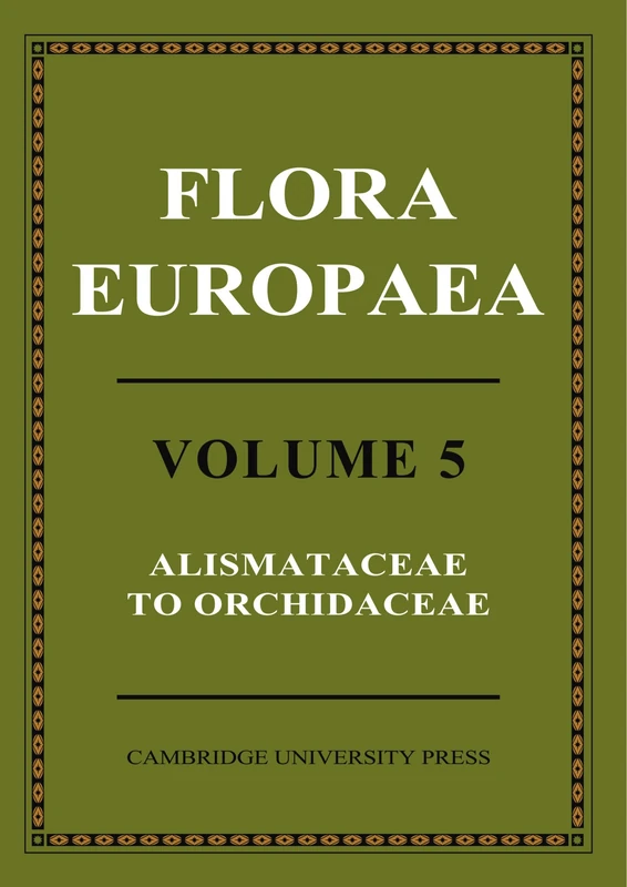Flora Europaea: Alismataceae to Orchidaceae (Monocotyledones): Volume 5