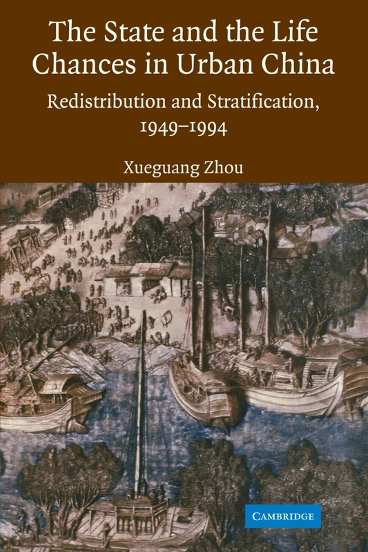 The State and Life Chances in Urban China: Redistribution and Stratification, 1949-1994