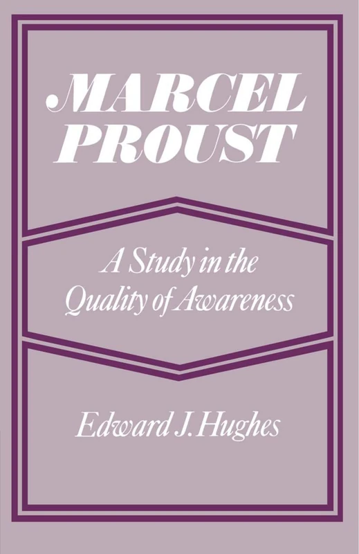 Marcel Proust: A Study in the Quality of Awareness