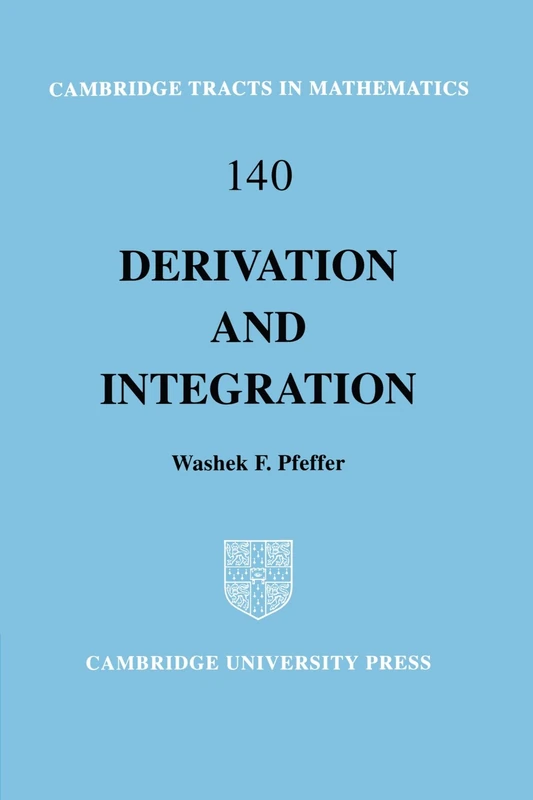 Derivation and Integration: 140 (Cambridge Tracts in Mathematics, Series Number 140)
