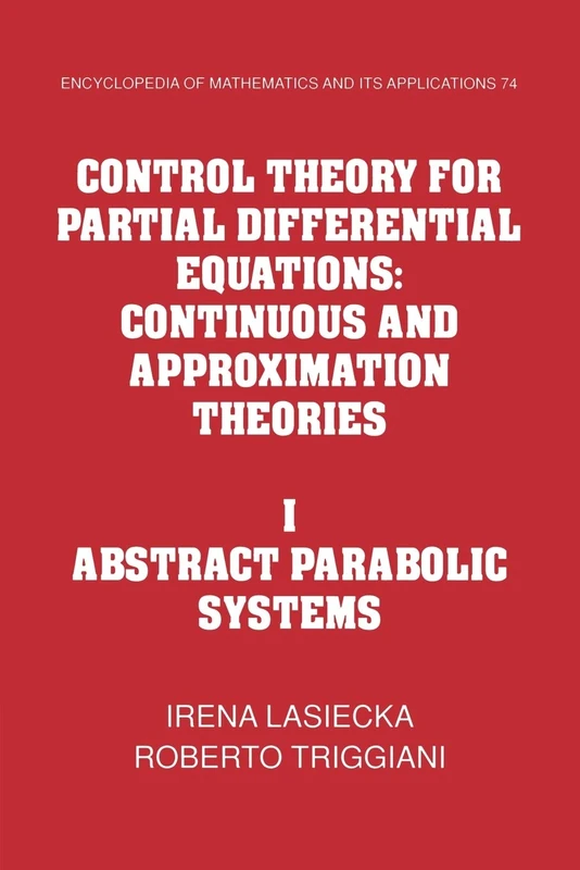 Control Theory for Partial Differential Equations: Continuous and Approximation Theories: 74 (Encyclopedia of Mathematics and its Applications, Series Number 74)