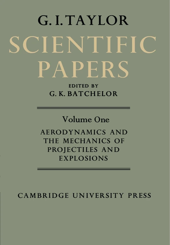 Scientific Papers: Volume One: Aerodynamics and the Mechanics of Projectiles and Explosions: Mechanics of Solids (The Scientific Papers of Sir Geoffrey Ingram Taylor 4 Volume Paperback Set) - Image 1