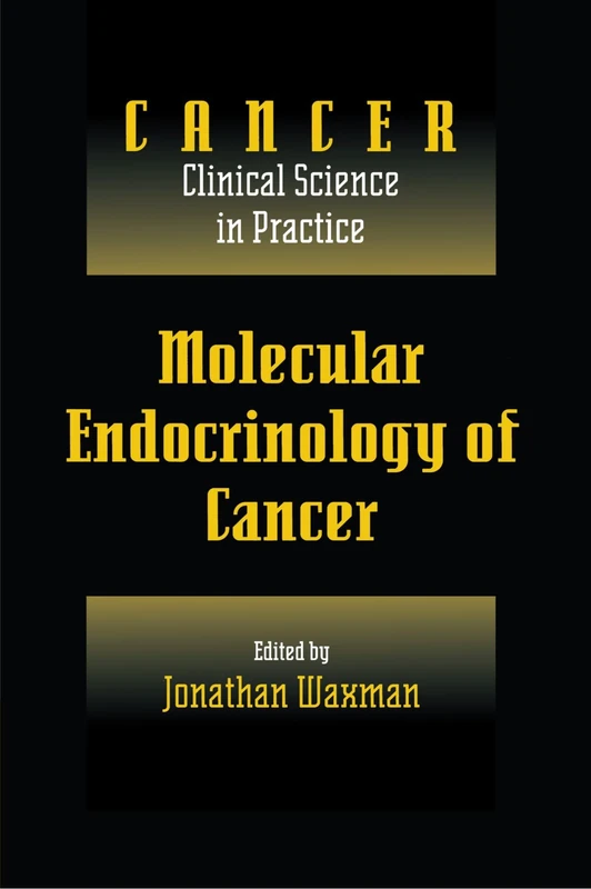 Molecular Endocrinology of Cancer (Cancer: Clinical Science in Practice)