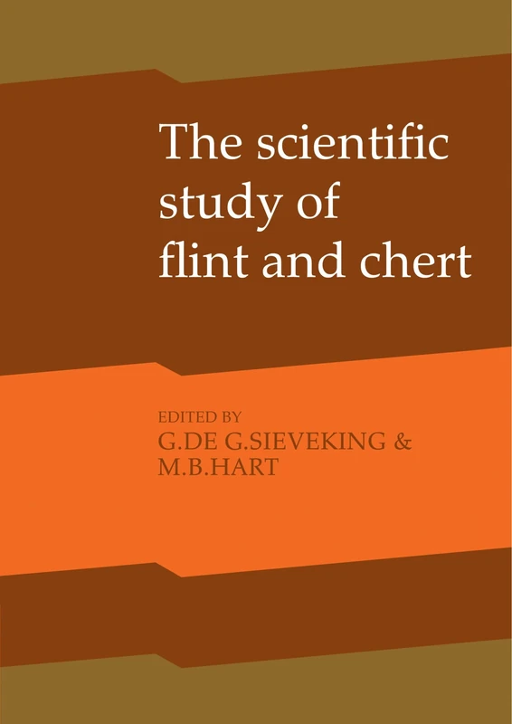 The Scientific Study of Flint and Chert: Proceedings of the Fourth International Flint Symposium held at Brighton Polytechnic 10-15 April 1983
