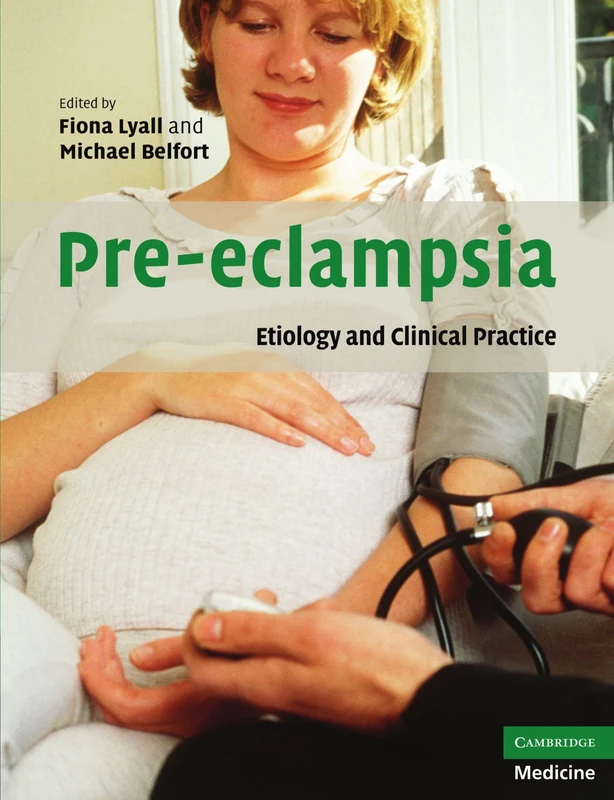 Pre-eclampsia: Etiology and Clinical Practice